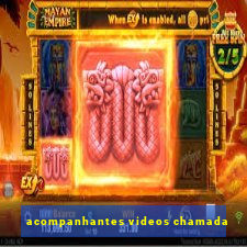 acompanhantes videos chamada